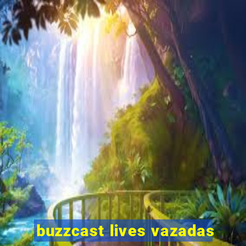 buzzcast lives vazadas